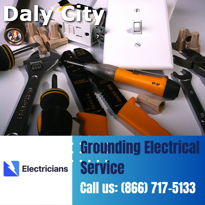 Grounding Electrical Services by Daly City Electricians | Safety & Expertise Combined